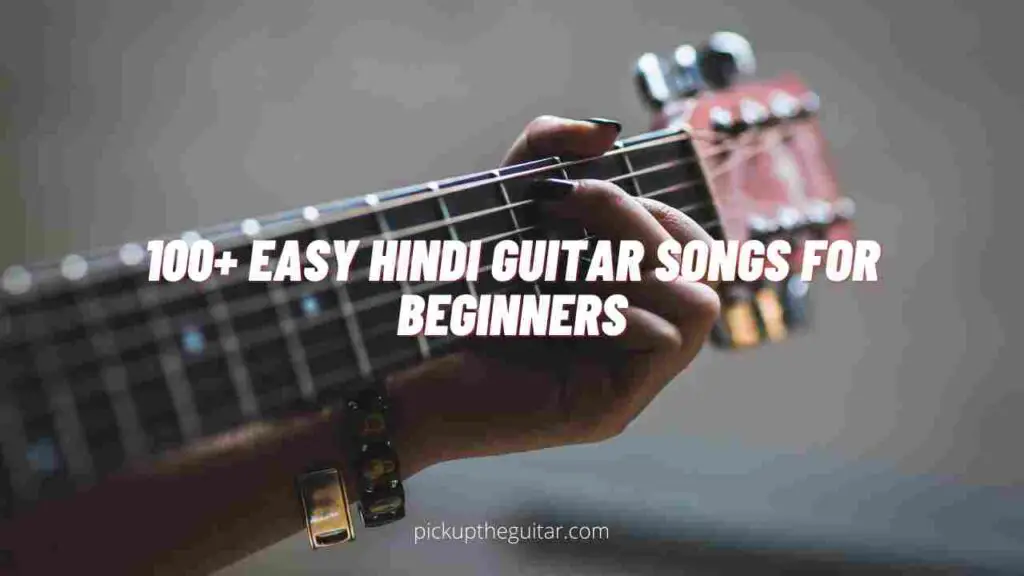 100+ Easy Hindi Guitar Songs for Beginners