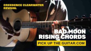 Bad Moon Rising Chords by Creedence Clearwater Revival - Pick Up The Guitar