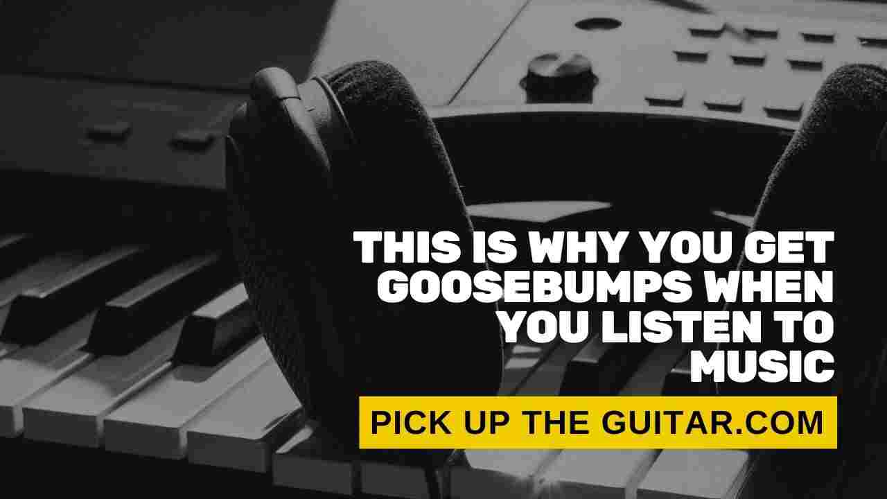 This is Why You Get Goosebumps When You Listen To