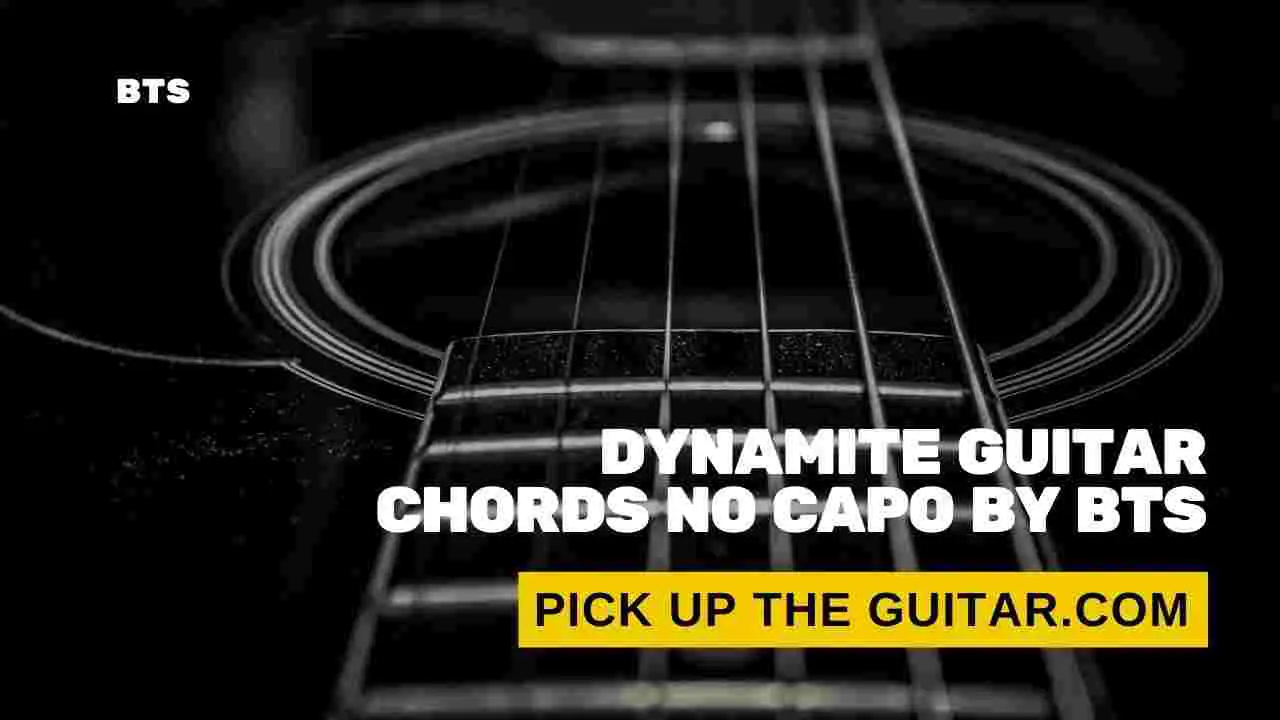 Dynamite Guitar Chords No Capo By Bts Pick Up The Guitar