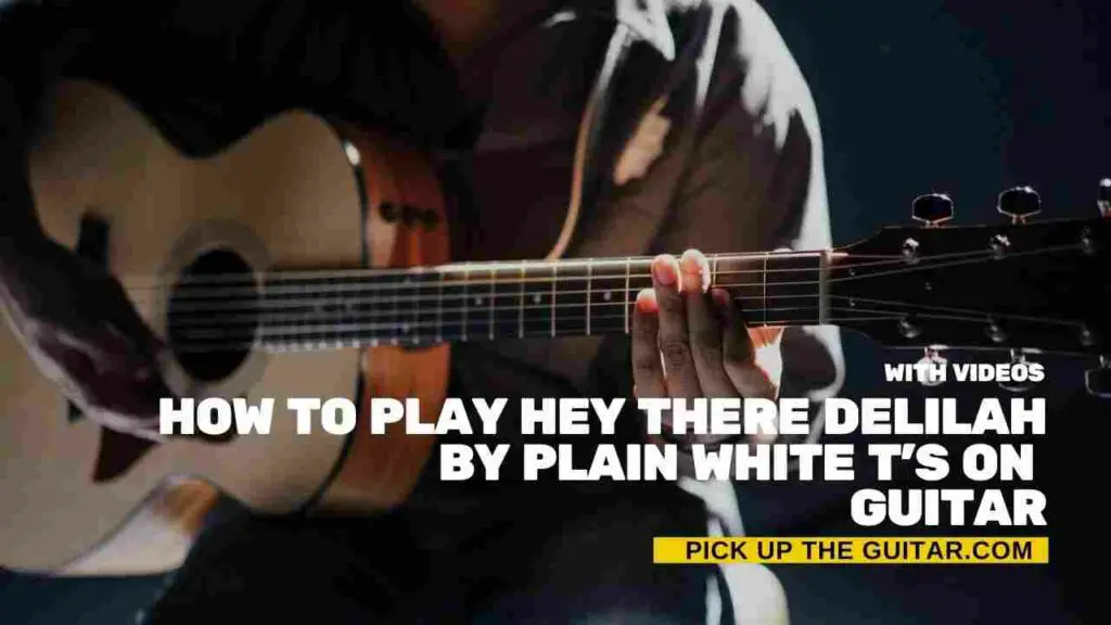 how-to-play-hey-there-delilah-on-guitar