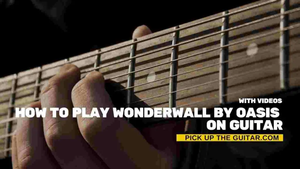 how-to-play-wonderwall-by-oasis-on-guitar