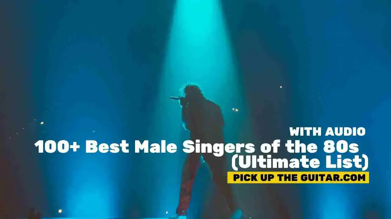 100+ Best Male Singers of the 80s ( Ultimate List ) - Pick Up The Guitar