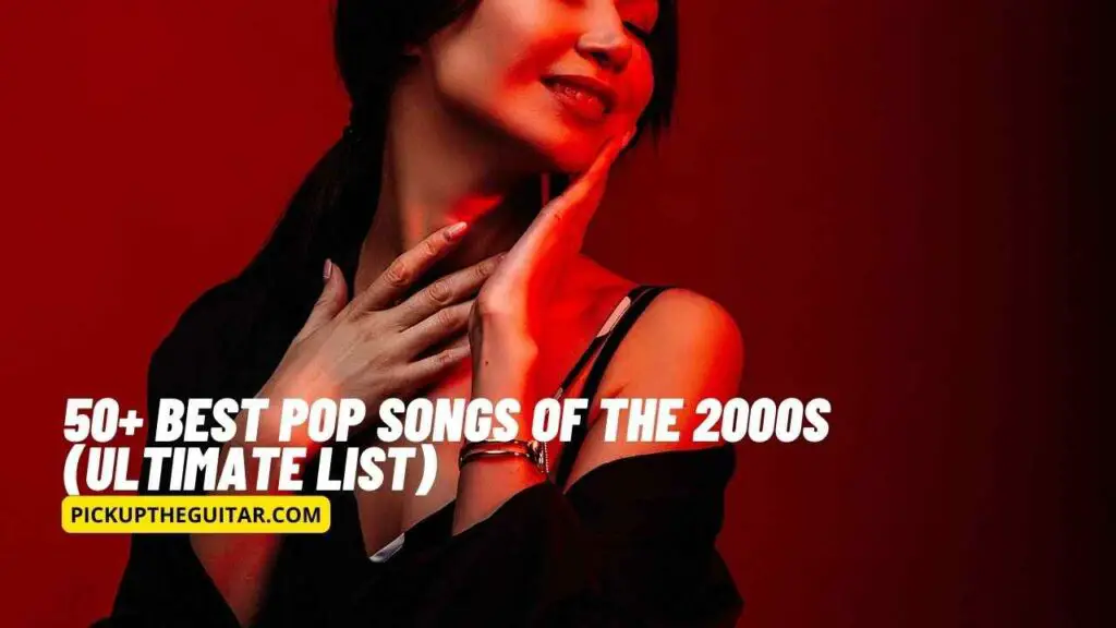 50-best-pop-songs-of-the-2000s-ultimate-list-pick-up-the-guitar