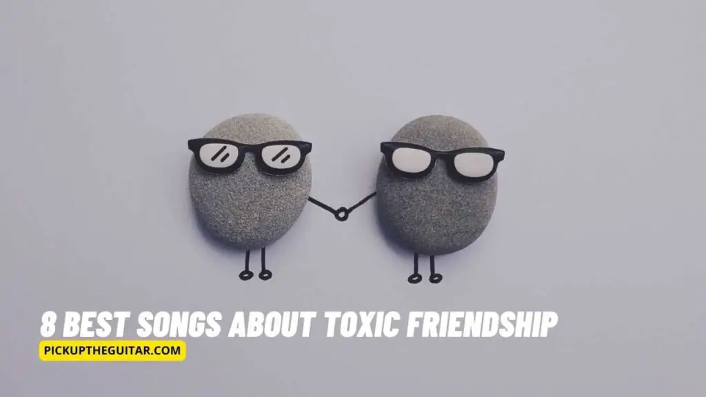 songs-about-toxic-friendship