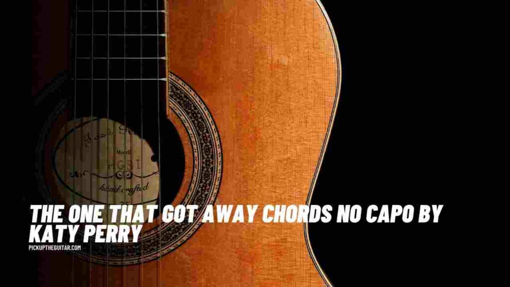 the-one-that-got-away-chords-no-capo
